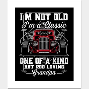 I'm Not Old I'm a Classic Hot Rod Loving Grandpa Posters and Art